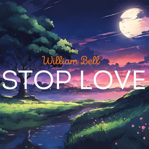 Stop Love by William Bell