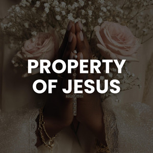 PROPERTY OF JESUS by DIAMOND DISTRICT MUSIC