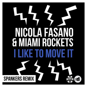 I Like to Move It - Spankers Remix Edit by Nicola Fasano, Miami Rockets