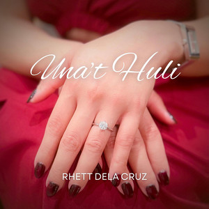 Una't Huli by Rhett Dela Cruz