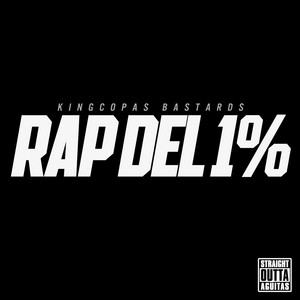 Rap del 1% by Kingcopas bastards