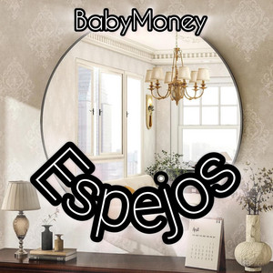 Espejos by BabyMoney