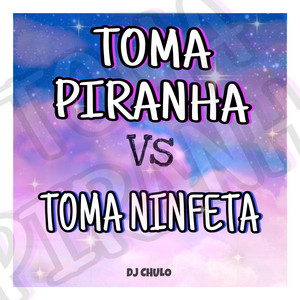 Toma Piranha Vs Toma Ninfeta