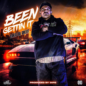 Been Gettin It by Loko Da Great