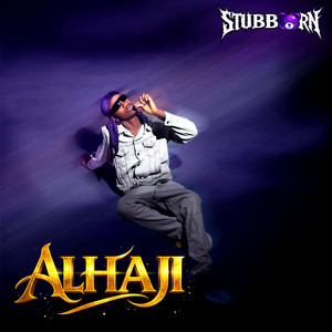 Stubborn Boy - Alhaji