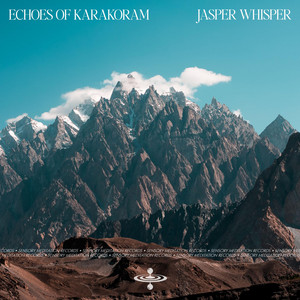 Echoes of Karakoram by Jasper Whisper, Flame Timo, Sensory Meditation