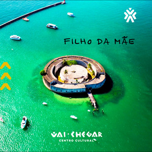 Filho da Mãe by Jovens do Centro Cultural Vai Chegar, Raimundo Sodré, Makêdda, Sonora Amaralina