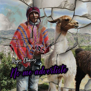 No Me Advertiste by Roger Chavez