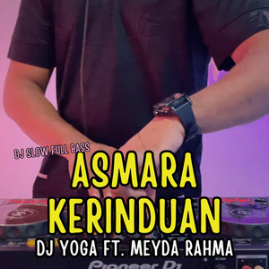 Asmara Kerinduan - Remix by DJ YOGA, Meyda Rahma