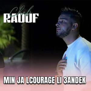 Cheb Raouf - Min Ja Lcourage Li 3andek