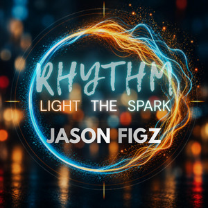 Rhythm Light the Spark by Jason Figz