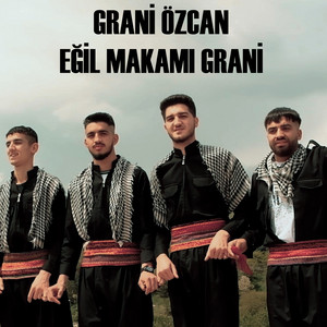 Grani Özcan - Eğil Makamı Grani