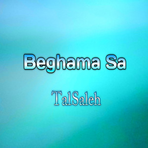 Tal Saleh - Beghama Sa