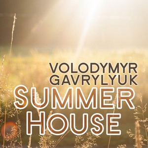 Volodymyr Gavrylyuk — Summer House
