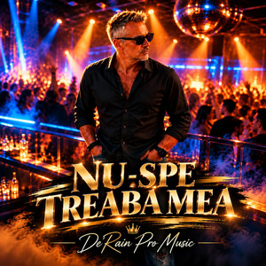 Nu-spe treaba mea by De´Rain Pro Music