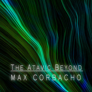 The Atavic Beyond - Excerpt by Max Corbacho