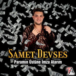 Samet Devses - Paramın Üstüne İmza Atarım