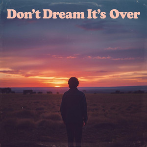 Don't Dream It's Over