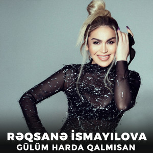 Rəqsanə İsmayılova - Gülüm Harda Qalmısan