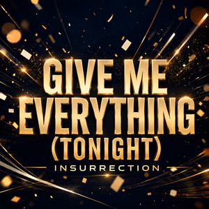 Give Me Everything (Tonight) by Insurrection