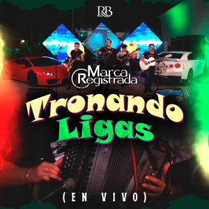 Grupo Marca Registrada - Tronando Ligas (En Vivo)