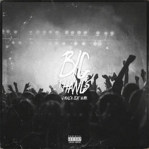 Big Thangs by Jmack, WIIM