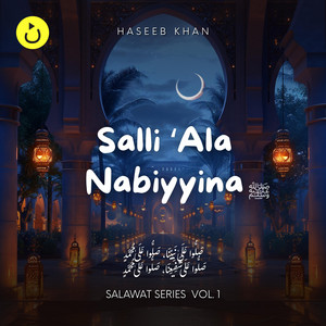 Salli ‘Ala Nabiyyina | صل على نبينا by Nasheedio, Haseeb Khan