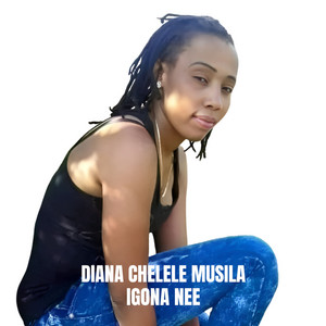 Diana Chelele Musila - Igona Nee