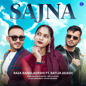 Raza Bangladeshi - Sajna (feat. Batija Akash)