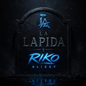 LA LAPIDA by PALACALLOSA, Riko Glizzy