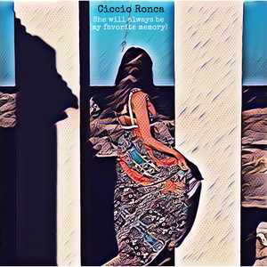 She Will Always Be (My Favorite Memory) by Ciccio Ronca