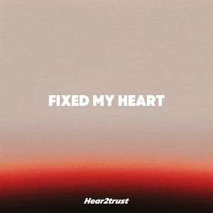 Fixed My Heart by Hear2trust