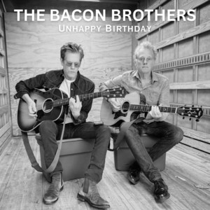 Unhappy Birthday by The Bacon Brothers