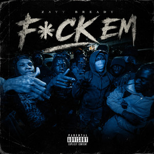 F*CK EM by Zayy Bready