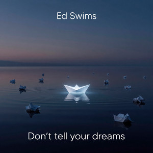 Don't tell your dreams by Ed Swims