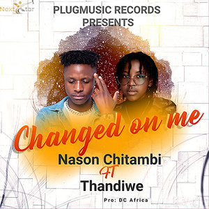 Nason Chitambi - Changed on Me (feat. Thandiwe)