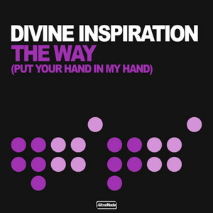 The Way (Put Your Hand In My Hand) - Radio Edit by Divine Inspiration