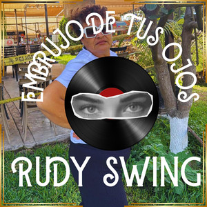 EMBRUJO DE TUS OJOS by RUDY SWING