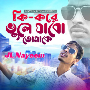 Jl nayeem - Ki Kore Vhule Jabo Tomake