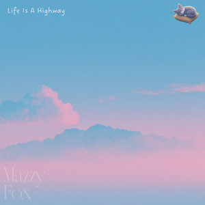 Life Is A Highway by Mazzy Fox