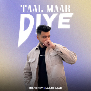 Taal Maar Diye by BigMoney, Laath Saab