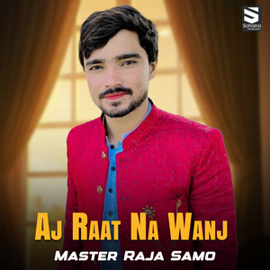 Master Raja Samo - Aj Raat Na Wanj