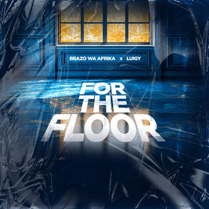 For The Floor by Brazo Wa Afrika, Luigy