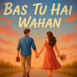 Bas Tu Hai Wahan