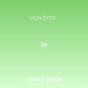 Lion Eyes by Rexxy Quan