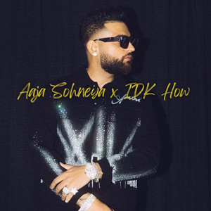 Aaja Sohneya x IDK How by Legend Jxxt