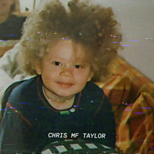 Chris Taylor - CHRIS MF TAYLOR