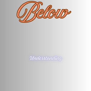 Bellow Understanding by Lawr