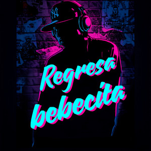 Regresa bebecita by Composiciones Goper