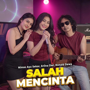 Salah Mencinta by Nimas Ayu Sekar, Erlina Dwi, Ronald Dewa
